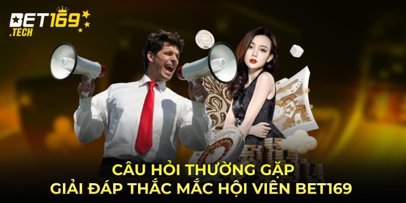 Cau-hoi-thuong-gap-Giai-dap-thac-mac-hoi-vien-BET169-