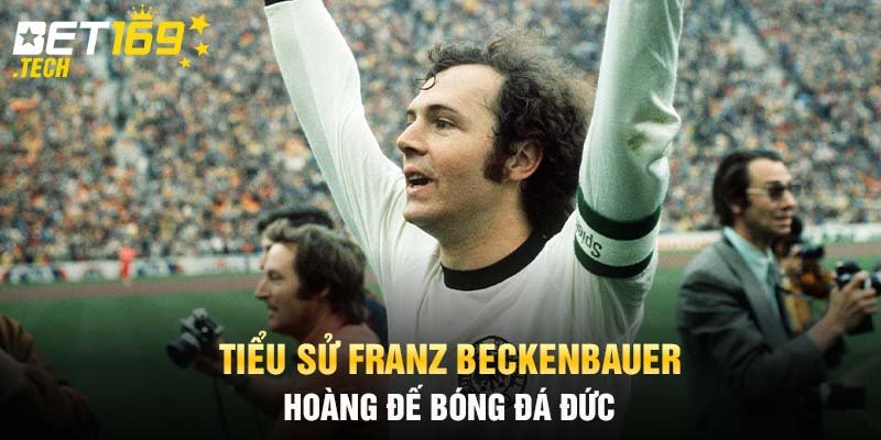 Tiểu Sử Franz Beckenbauer