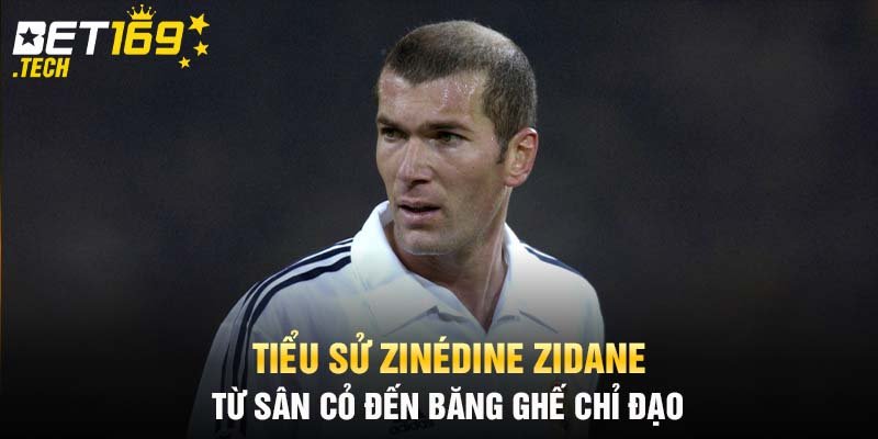 tiểu sử Zinédine Zidane